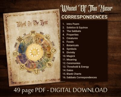 Wheel of the Year properties in Witchcraft. Correspondences for the 8 Wiccan sabbats- properties, creatures, botanicals, symbols, divinity, magick, meaning, ceremonies, threshold and energy, dates, blank charts, an intro poem, solstice & equinox.